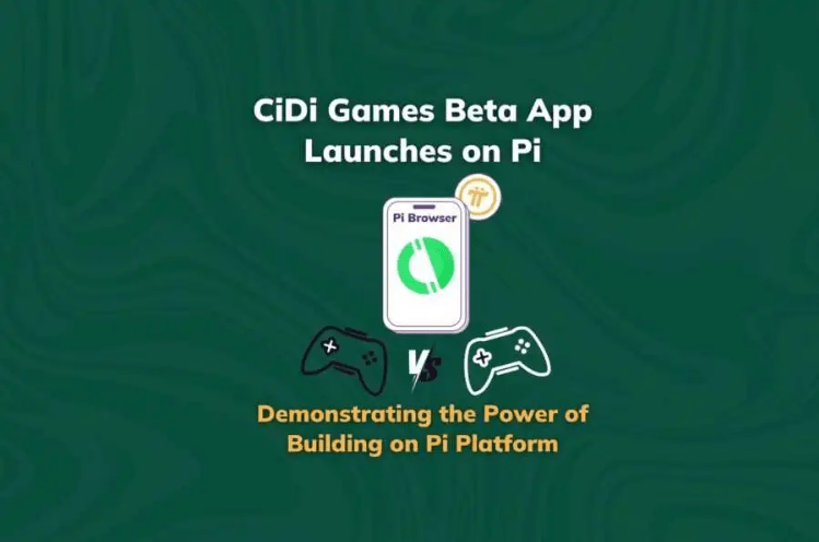 CiDi Games 的 Beta 版发布展现了基于 Pi Network 生态系统构建的强大功能-OKPi派导航